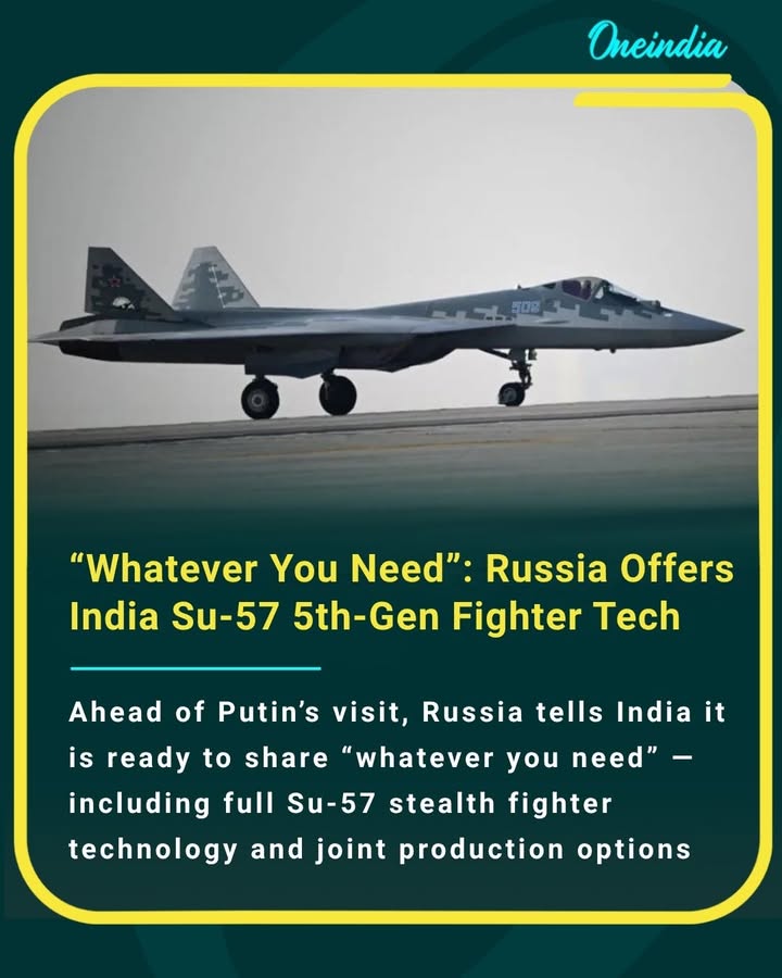 Ahead of Putin’s visit, Russia tells India it is ready to share “whatever you need” — including full Su-57 stealth fighter technology and joint production options