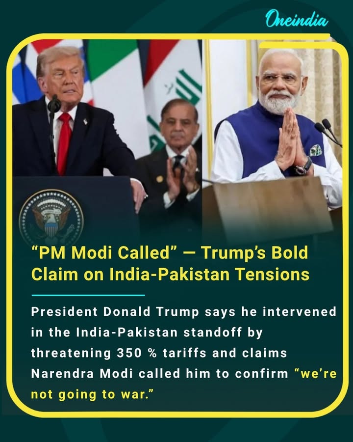 President Donald Trump says he intervened in the India-Pakistan standoff by threatening 350 % tariffs and claims Narendra Modi called him to confirm “we’re not going to war.”