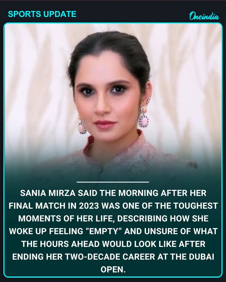 Sania Mirza said the morning after her final match in 2023 was one of the toughest moments of her life, describing how she woke up feeling “empty” and unsure of what the hours ahead would look like after ending her two-decade career at the Dubai Open.