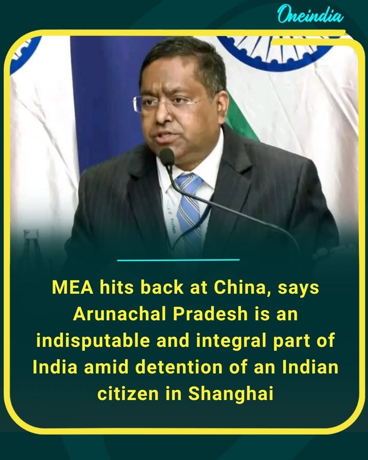 MEA hits back at China, says Arunachal Pradesh is an indisputable and integral part of India amid detention of an Indian citizen in Shanghai