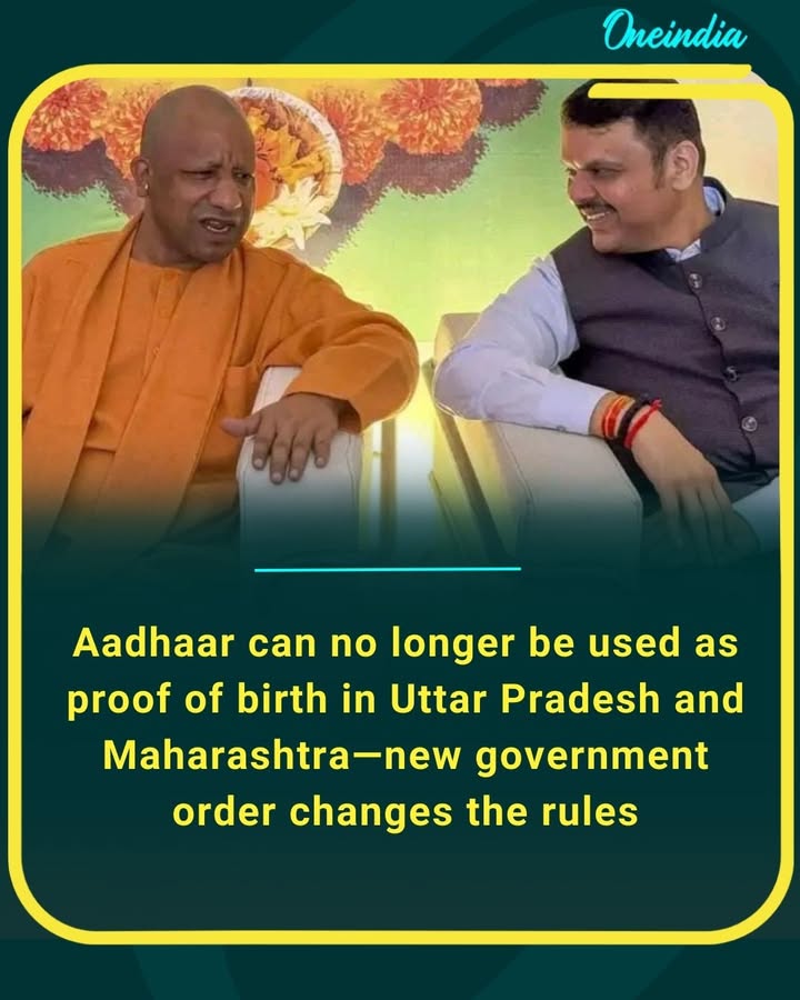 Aadhaar can no longer be used as proof of birth in Uttar Pradesh and Maharashtra—new government order changes the rules