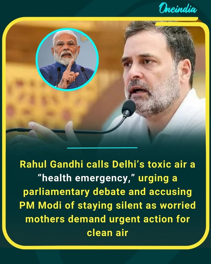 Rahul Gandhi calls Delhi’s toxic air a “health emergency,” urging a parliamentary debate and accusing PM Modi of staying silent as worried mothers demand urgent action for clean air