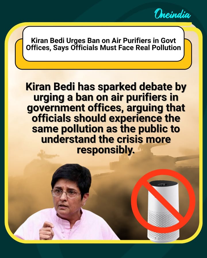 Kiran Bedi has stirred debate by calling for a ban on air purifiers in government offices, saying officials should experience the same pollution as the public. She argued that only then will they truly understand the severity of the crisis and work toward meaningful solutions.