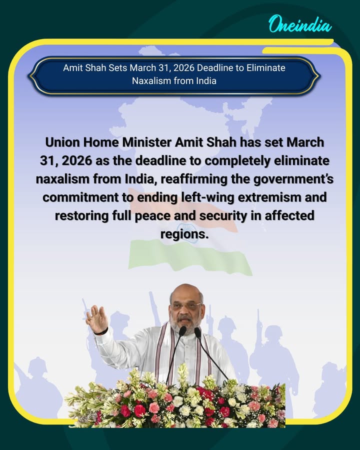 Union Home Minister Amit Shah has set March 31, 2026 as the target date to completely eradicate naxalism from India, emphasizing the government’s resolve to end left-wing extremism and ensure lasting peace in affected areas.