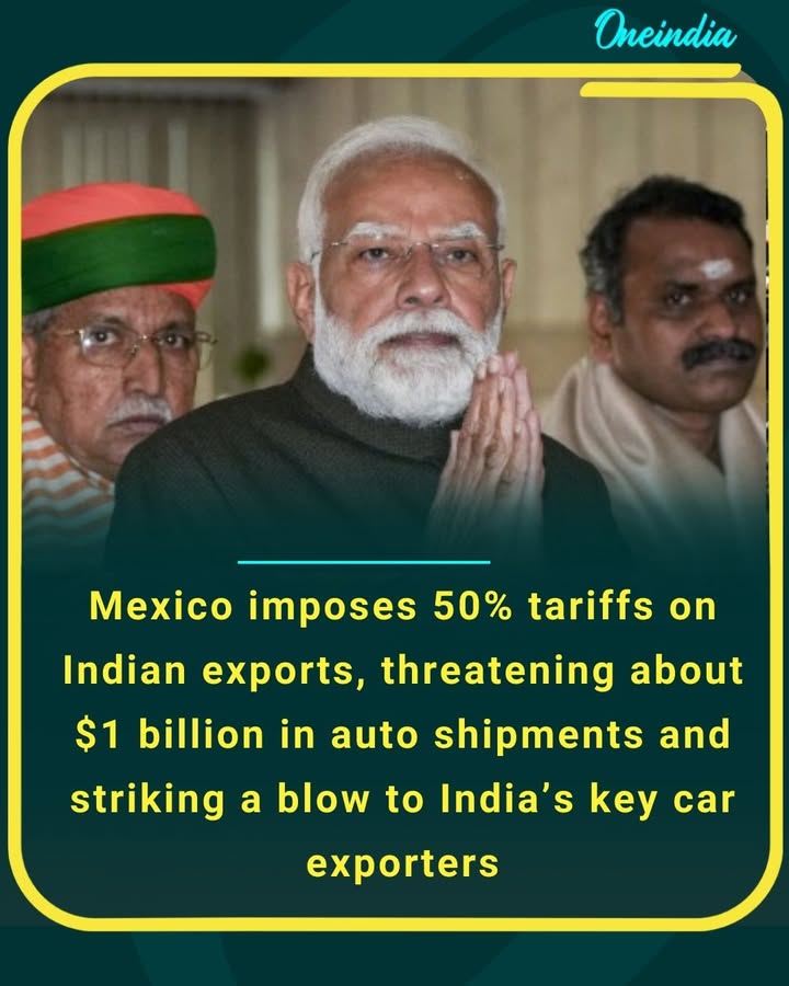 Mexico imposes 50% tariffs on Indian exports, threatening about $1 billion in auto shipments and striking a blow to India’s key car exporters