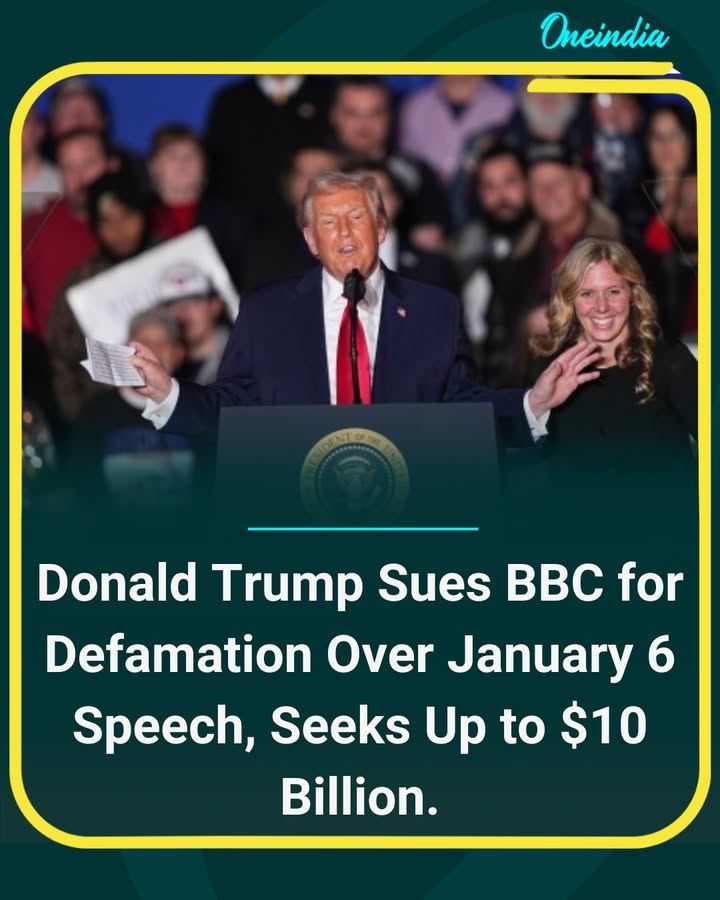 Donald Trump Sues BBC for Defamation Over January 6 Speech, Seeks Up to $10 Billion.