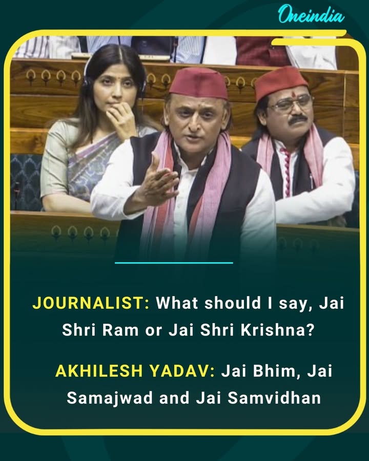 JOURNALIST : What should i say, Jai Shri Ram or Jai Shri Krishna?
AKHILESH : Jai Bhim, Jai Samajwad and Jai Samvidhan