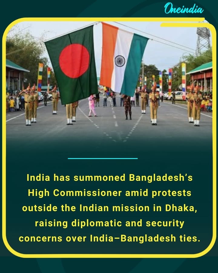 India has summoned Bangladesh’s High Commissioner amid protests outside the Indian mission in Dhaka, raising diplomatic and security concerns over India–Bangladesh ties