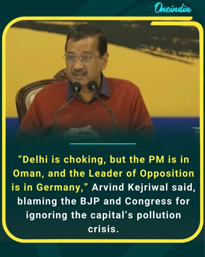 “Delhi is choking, but the PM is in Oman and the Leader of Opposition is in Germany,” Arvind Kejriwal said, blaming BJP and Congress for ignoring the capital’s pollution crisis.