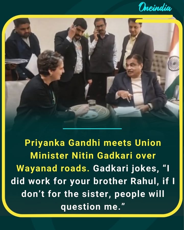 Priyanka Gandhi meets Union Minister Nitin Gadkari over Wayanad roads. Gadkari jokes, “I did work for your brother Rahul, if I don’t for the sister, people will question me.”