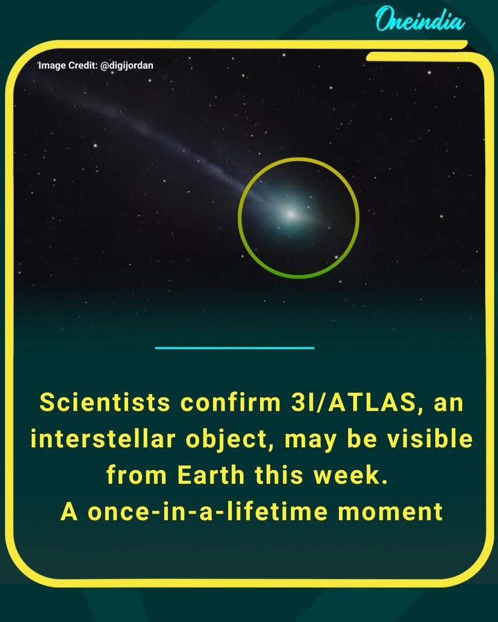 Scientists confirm 3I/ATLAS, an interstellar object, may be visible from Earth this week. A once-in-a-lifetime moment