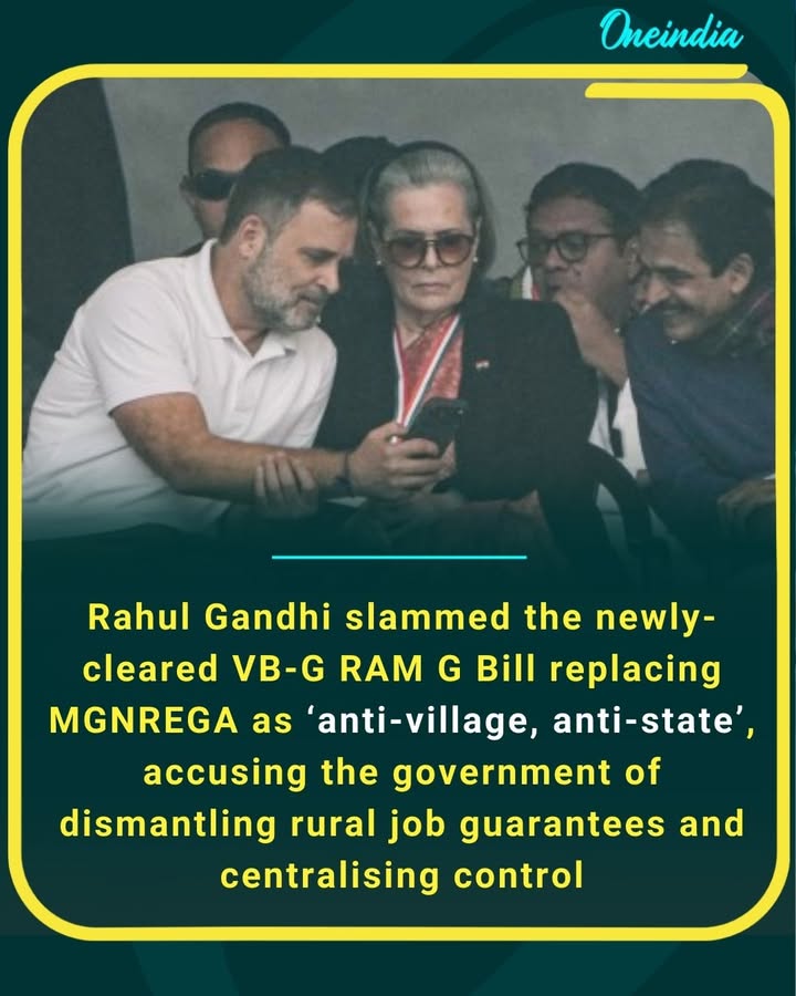 Rahul Gandhi slammed the newly-cleared VB-G RAM G Bill replacing MGNREGA as ‘anti-village, anti-state’, accusing the government of dismantling rural job guarantees and centralising control