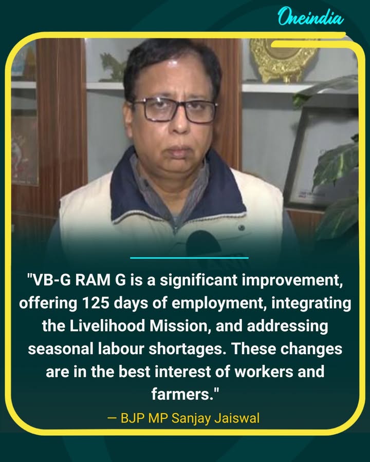 On VB-G-RAM-G Bill passed in Parliament, BJP MP Sanjay Jaiswal says, 'For the first time, all workers are getting the opportunity for 125 days of employment instead of 100. Secondly, the Livelihood Mission has been integrated into the scheme. This will create employment opportunities in many new areas. And the third significant benefit is that the scheme has been suspended for 1 to 2 months because farmers have been unable to find labourers during the harvesting or sowing seasons. These three changes are very positive... This law is in the best interest of those who need employment'.