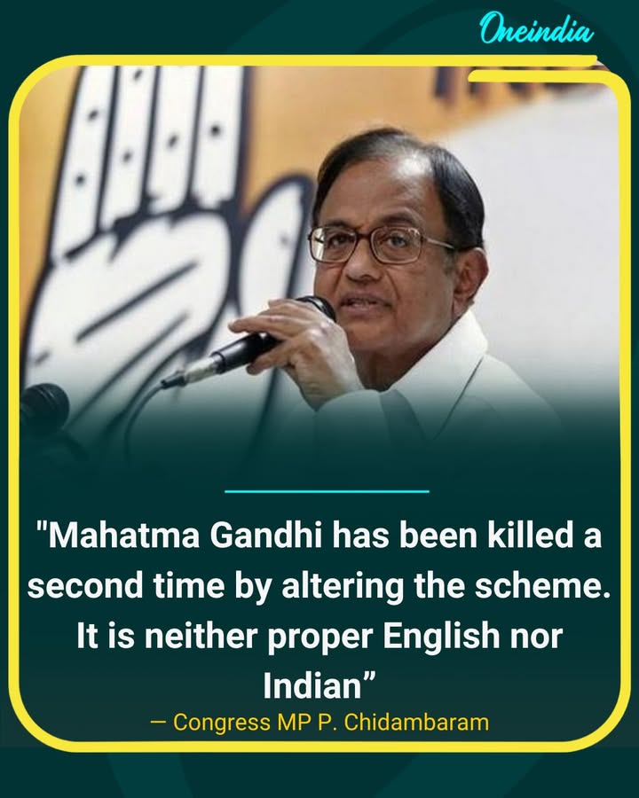 Congress MP and former Union Finance Minister P Chidambaram sharply criticised the VB-G-RAM-G Bill, saying it dismantles the core idea of employment guarantee under MGNREGA. He argued that the new scheme removes the right to demand work, allows arbitrary suspension for 60 days, and gives the Centre power to selectively implement it, warning that the poor will suffer the most due to the lack of any real guarantee.