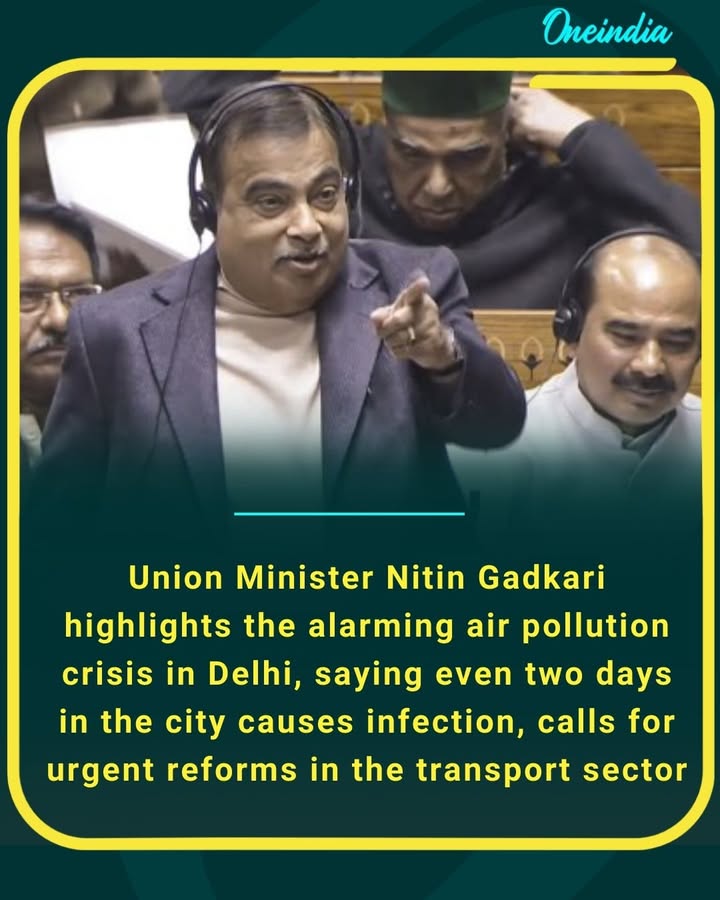 Union Minister Nitin Gadkari highlights the alarming air pollution crisis in Delhi, saying even two days in the city causes infection — calls for urgent reforms in the transport sector