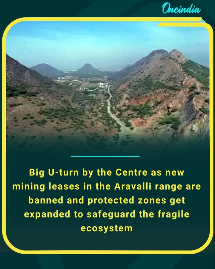 Big U-turn by the Centre as new mining leases in the Aravalli range are banned and protected zones get expanded to safeguard the fragile ecosystem