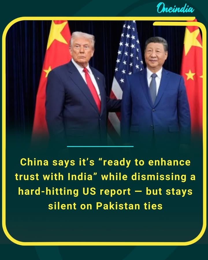 China says it’s “ready to enhance trust with India” while dismissing a hard-hitting US report — but stays silent on Pakistan ties