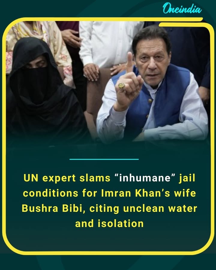 UN expert slams “inhumane” jail conditions for Imran Khan’s wife Bushra Bibi, citing unclean water and isolation