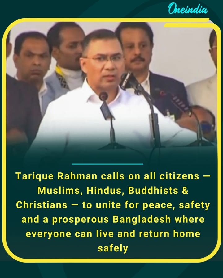 Tarique Rahman calls on all citizens — Muslims, Hindus, Buddhists & Christians — to unite for peace, safety and a prosperous Bangladesh where everyone can live and return home safely