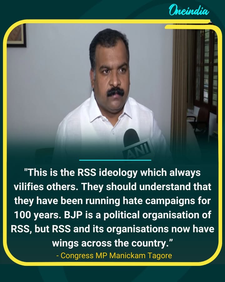 On the RSS, Congress MP Manickam Tagore says, 'This is the  RSS ideology which always vilifies others. They should understand that they have been running hate campaigns for 100 years. BJP is a political organisation of RSS, but RSS and its organisations now have wings across the country. There was a time when RSS was involved in many communal riots and others. Now riots are not happening, but the minds of youngsters have been corrupted through many kinds of information... The organisation is using the government itself to spread terror in the minds of people...'