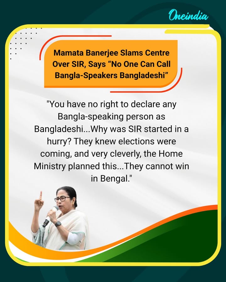 West Bengal CM Mamata Banerjee criticized the Centre, stating that no authority has the right to label any Bangla-speaking individual as Bangladeshi. Questioning the sudden rollout of the SIR, she alleged it was strategically planned by the Home Ministry ahead of elections, asserting that the ruling party “cannot win in Bengal.”