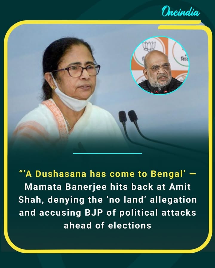 “‘A Dushasana has come to Bengal’ — Mamata Banerjee hits back at Amit Shah, denying the ‘no land’ allegation and accusing BJP of political attacks ahead of elections
