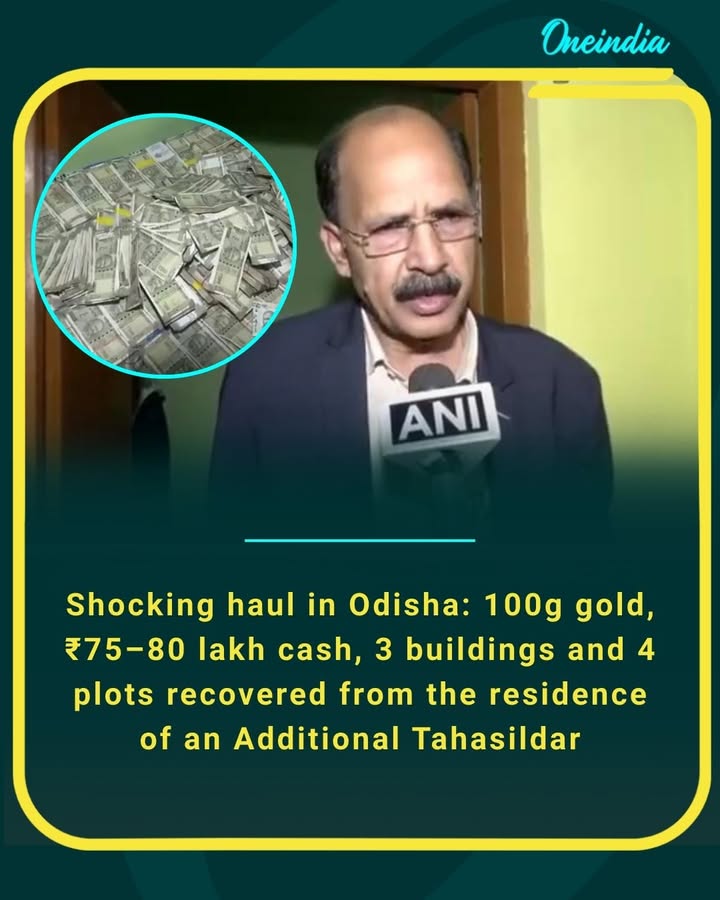 Shocking haul in Odisha: 100g gold, ₹75–80 lakh cash, 3 buildings and 4 plots recovered from the residence of an Additional Tahasildar