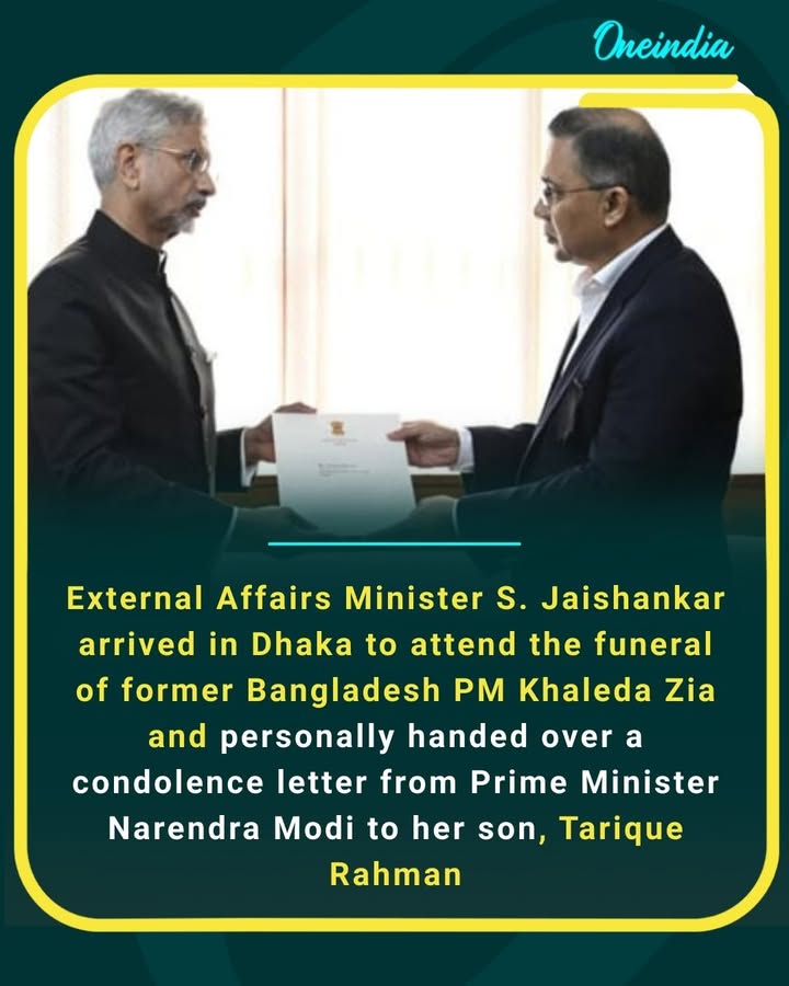 External Affairs Minister S. Jaishankar arrived in Dhaka to attend the funeral of former Bangladesh PM Khaleda Zia and personally handed over a condolence letter from Prime Minister Narendra Modi to her son, Tarique Rahman