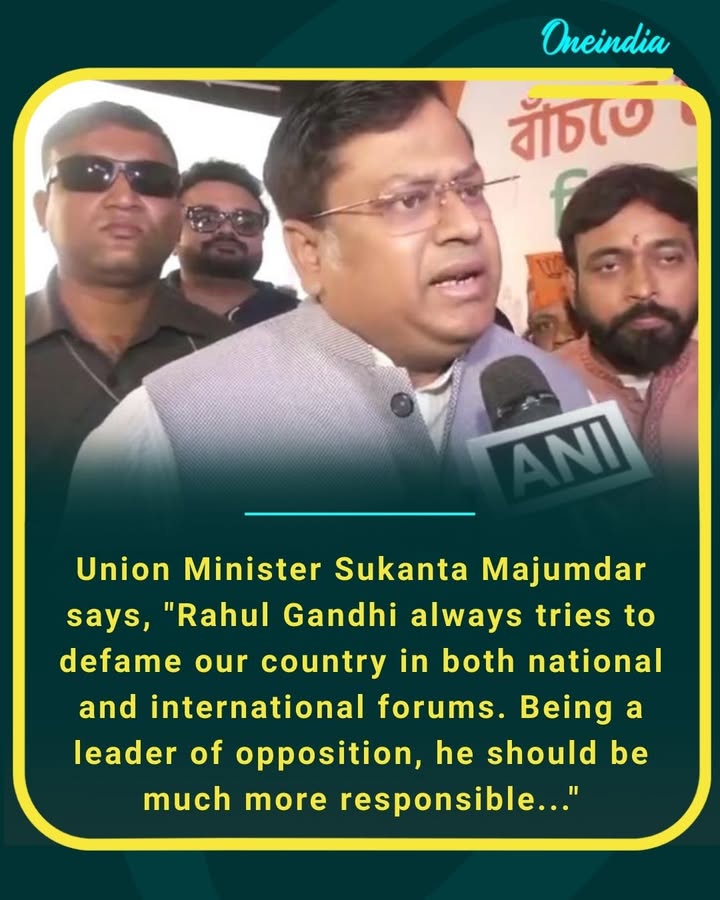 Union Minister Sukanta Majumdar says, 'Rahul Gandhi always tries to defame our country in both national and international forums. Being a leader of opposition, he should be much more responsible...'