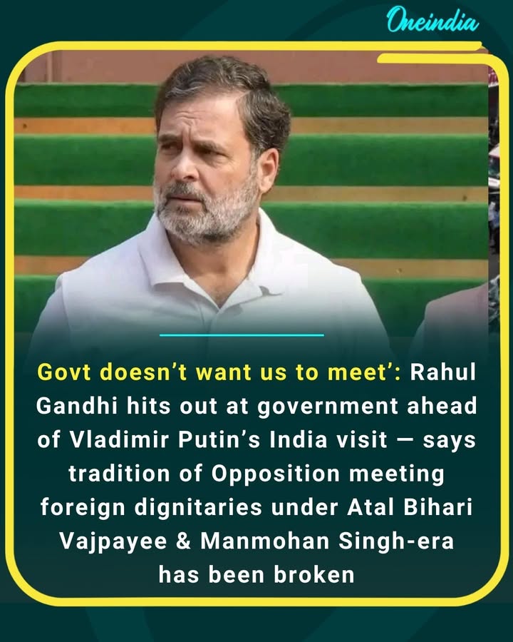 Govt doesn’t want us to meet’: Rahul Gandhi hits out at government ahead of Vladimir Putin’s India visit — says tradition of Opposition meeting foreign dignitaries under Atal Bihari Vajpayee & Manmohan Singh-era has been broken