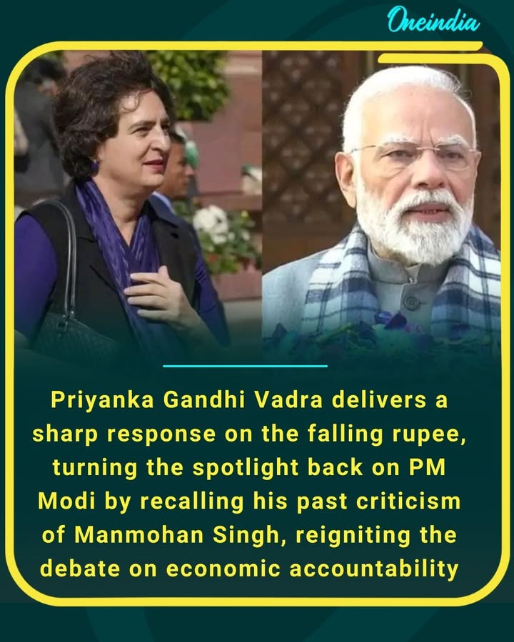 Priyanka Gandhi Vadra delivers a sharp response on the falling rupee, turning the spotlight back on PM Modi by recalling his past criticism of Manmohan Singh, reigniting the debate on economic accountability