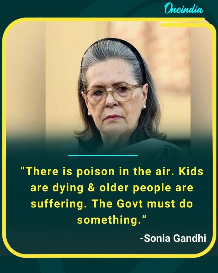 There is poison in the air. Kids are dying & older people are suffering. The Government must take urgent action.” — Madame Sonia Gandhi
A strong reminder on India’s growing air pollution crisis and the need for immediate intervention.