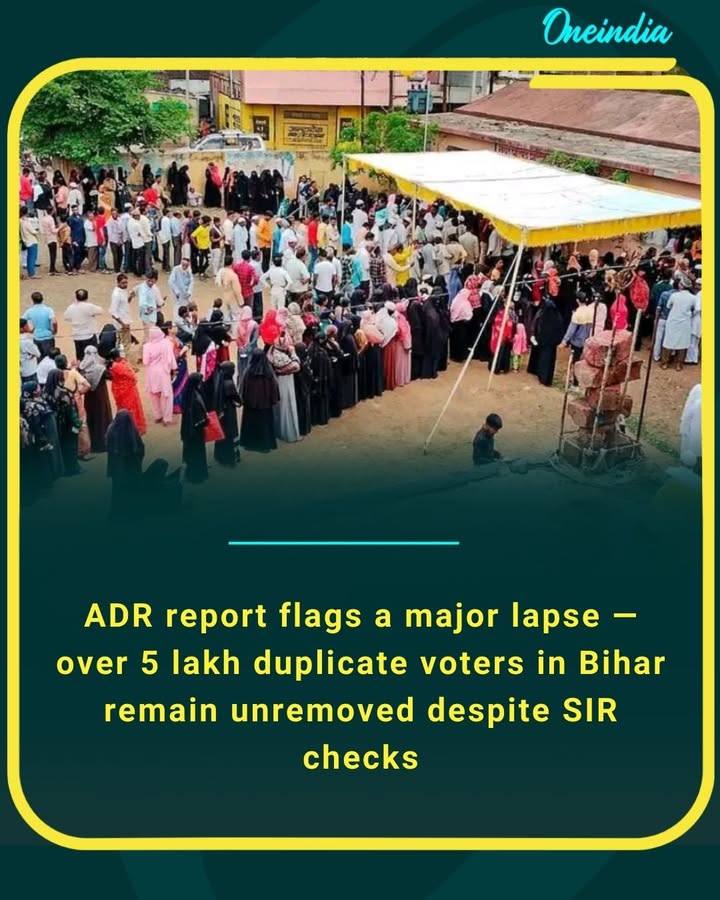 ADR report flags a major lapse — over 5 lakh duplicate voters in Bihar remain unremoved despite SIR checks