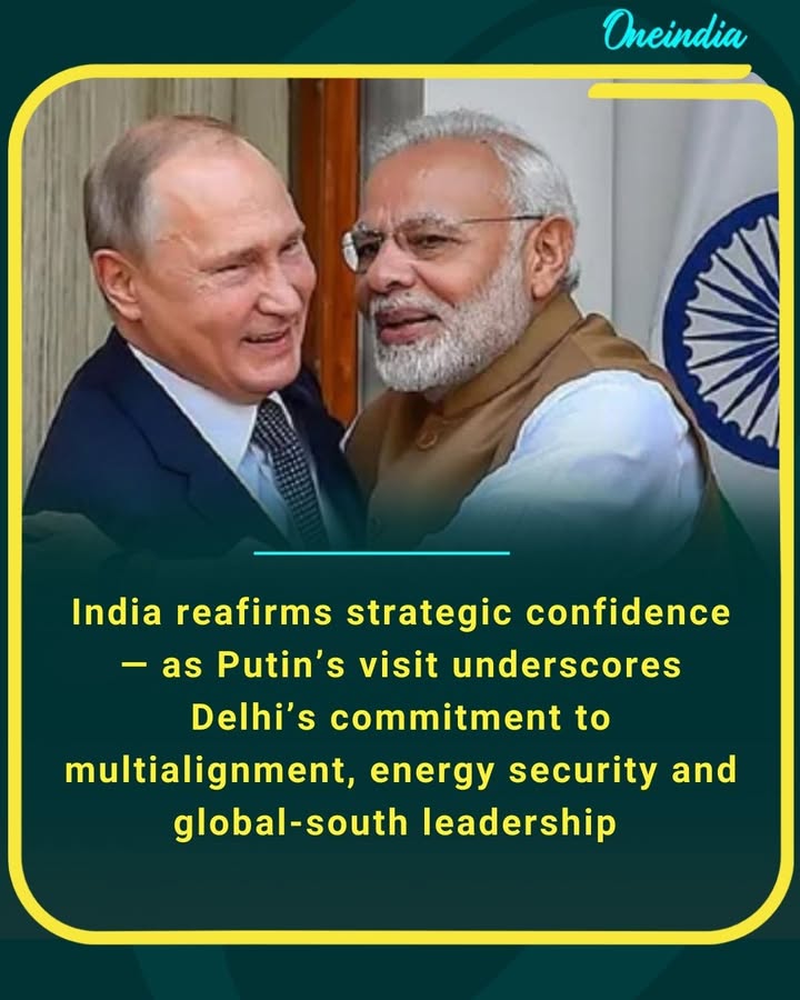 India reafirms strategic confidence — as Putin’s visit underscores Delhi’s commitment to multialignment, energy security and global-south leadership