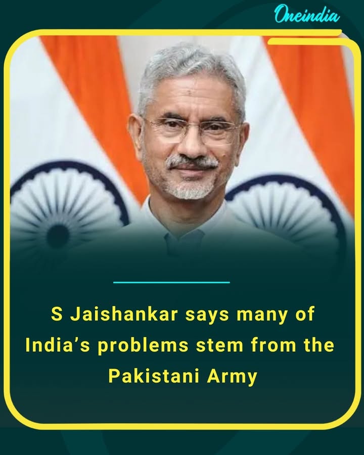 S Jaishankar says many of India’s problems stem from the Pakistani Army