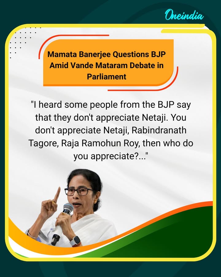 Reacting to the Vande Mataram debate in Parliament, West Bengal CM Mamata Banerjee said she heard some BJP members claim they “don’t appreciate Netaji.” She questioned the party, asking, “If you don’t appreciate Netaji, Rabindranath Tagore, or Raja Ram Mohun Roy, then who do you appreciate?”