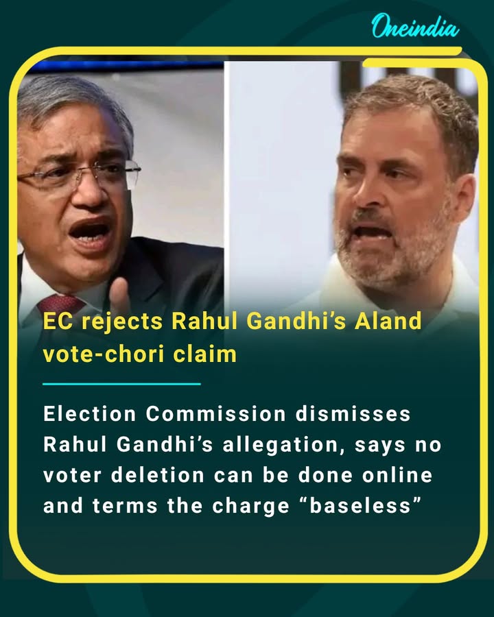 EC counters Rahul Gandhi’s ‘vote-chori’ allegation in Aland, calling it unfounded and clarifying that no online deletions are possible.
