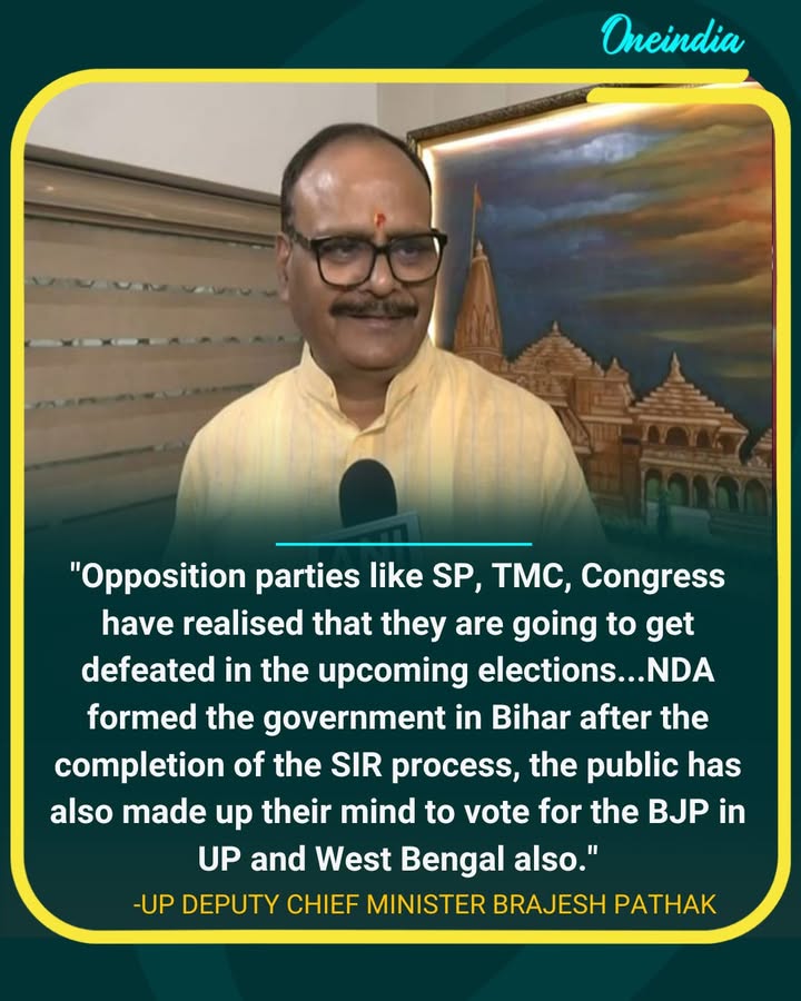 Uttar Pradesh Deputy Chief Minister Brajesh Pathak says, 'Opposition parties like SP, TMC, Congress have realised that they are going to get defeated in the upcoming elections...NDA formed the government in Bihar after the completion of the SIR process, the public has also made up their mind to vote for the BJP in UP and West Bengal also...'.