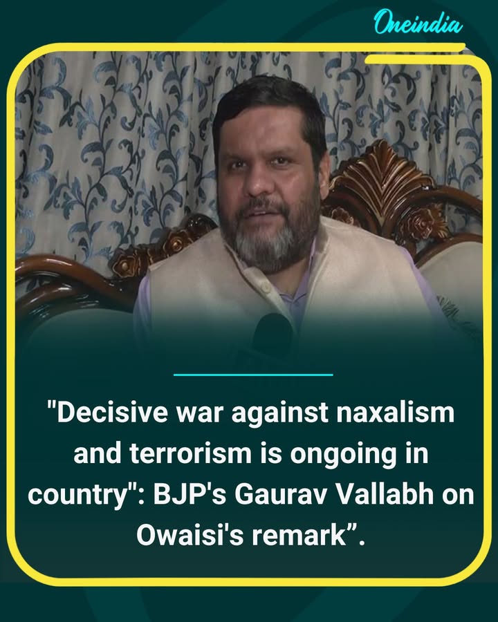 BJP spokesperson Gaurav Vallabh said that a decisive war against naxalism and terrorism is ongoing across the country, responding to remarks made by AIMIM chief Asaduddin Owaisi. He asserted that the government is committed to eliminating these threats and ensuring national security, adding that firm action is being taken on all fronts.