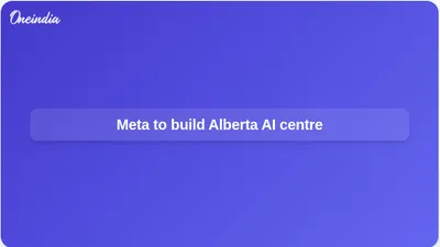 AI data centre investment: Meta to spend USD 9.1 billion on Alberta facility in Canada