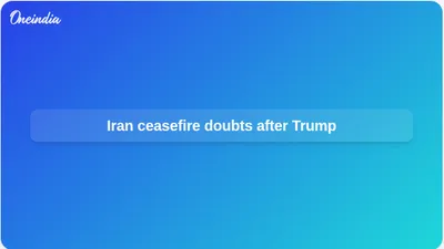 Iran ceasefire in doubt as Trump signals more US strikes and questions nuclear deal