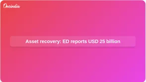 Asset recovery: Enforcement Directorate reports USD 25 billion frozen ahead of BRICS network meet