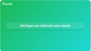 Michigan voter data privacy upheld as 6th Circuit rejects US Justice Department request
