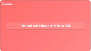 Trinidad and Tobago ATM theft attempt fails as police search backhoe robbery suspects