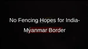 India Myanmar Border Fencing Concerns Mizoram 011 3820063.html