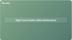 Child maintenance ruling: Uttarakhand High Court upholds fathers duty despite mothers income