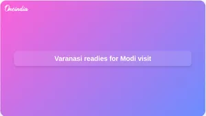 Varanasi preparations reviewed ahead of PM Narendra Modi visit and women’s conference