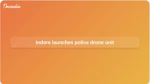 Police drone unit launched in Indore to support law and order and crowd management