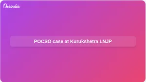 POCSO case in Kurukshetra as girl alleges assault by consultant at LNJP District Civil Hospital