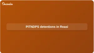 PITNDPS Act detention in Reasi as police hold two over repeat NDPS cases